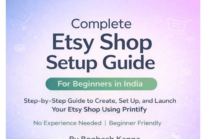 provide an etsy beginner guide for india with printify setup